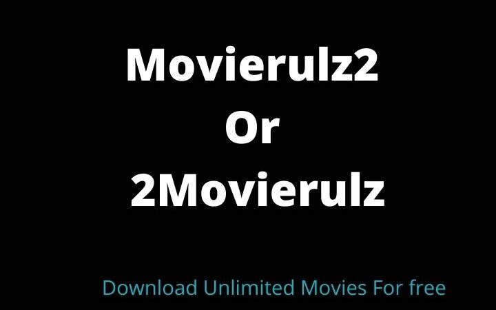 Movierulz2 Or 2Movierulz (2022) – Watch And Download Bollywood, Hollywood Movies For Free.