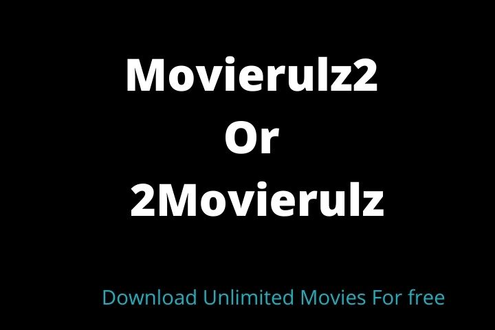 Movierulz2 Or 2Movierulz (2022) – Watch And Download Bollywood, Hollywood Movies For Free.