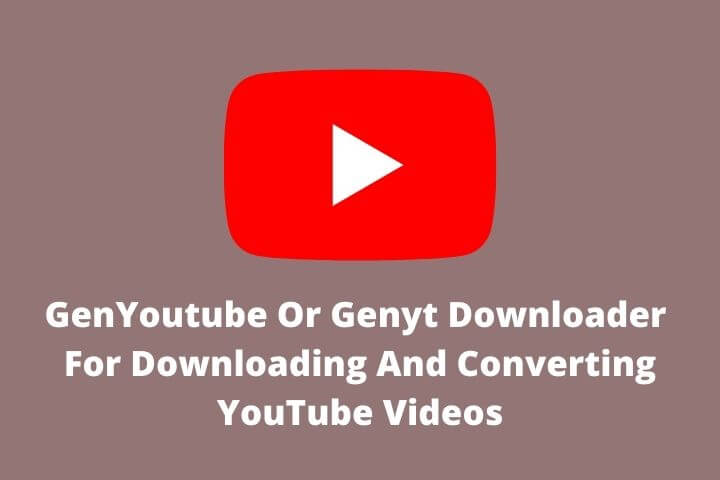 GenYoutube Downloader For Downloading And Converting YouTube Videos And Songs