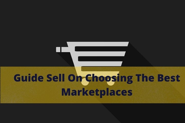 Guide Sell On Choosing The Best Marketplaces