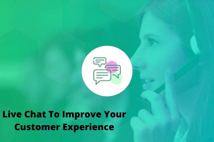 Live Chat To Improve Your Customer Experience