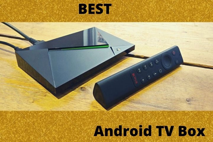 What Is The Best Android TV Box?