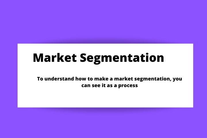How To Do A Step-By-Step Market Segmentation