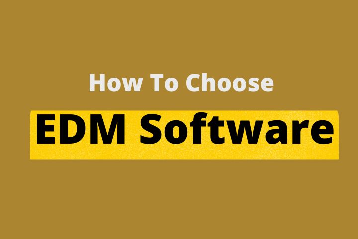 How To Choose EDM Software?