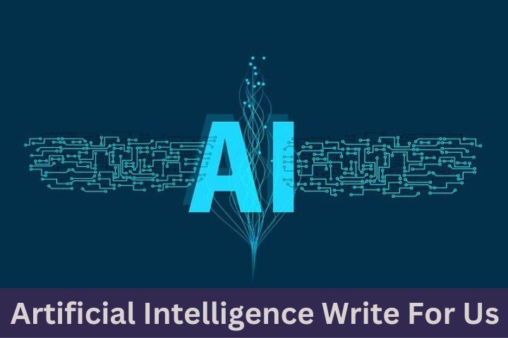 Artificial Intelligence Write For Us To Tech Updates Pro – Contribute, Submit Guest Post