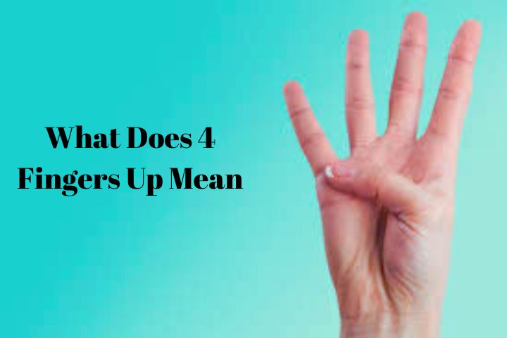 What Does 4 Fingers Up Mean
