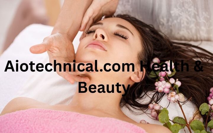 Aiotechnical.com Health & Beauty: Your Complete Guide to AI-Driven Wellness and Beauty Solutions