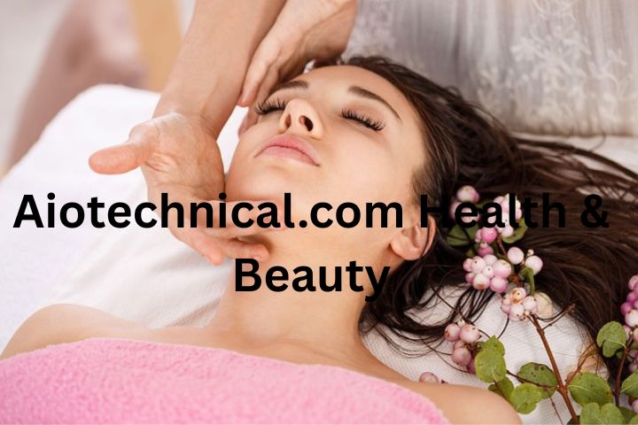Aiotechnical.com Health & Beauty: Your Complete Guide to AI-Driven Wellness and Beauty Solutions
