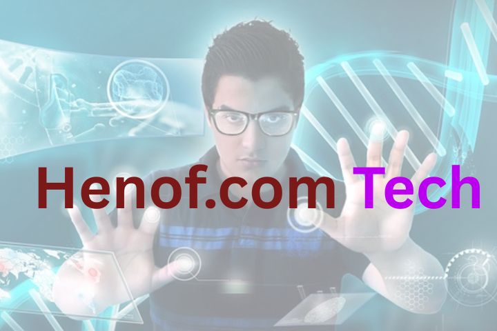 Henof.com Tech: Your Ultimate Tech Knowledge Hub for 2025