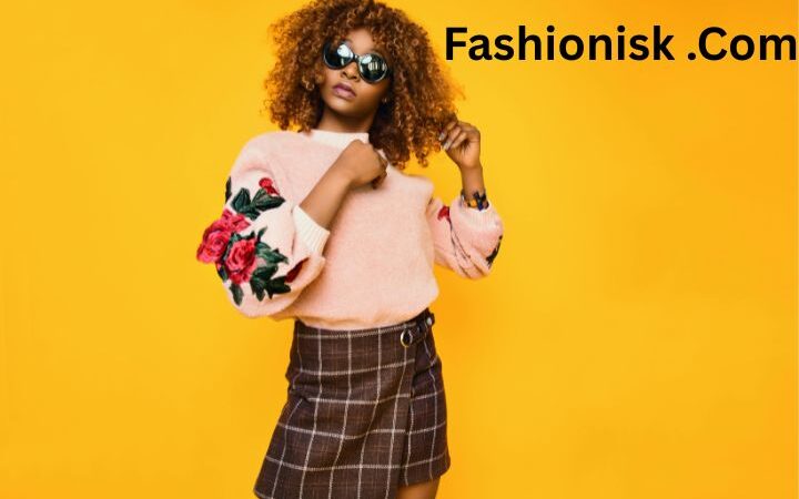 Complete Guide to Fashionisk .Com – Trends, Style Hacks & More