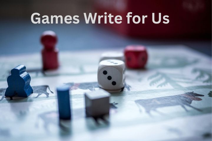 Games Write for Us – Share Your Expertise on Gaming