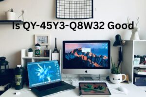 Is QY-45Y3-Q8W32 Good