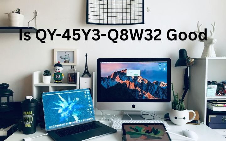 Is QY-45Y3-Q8W32 Good? Review, Features, Benefits & Expert Insights