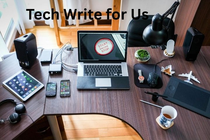 Tech Write for Us – Share Your Expertise with a Global Tech Audience