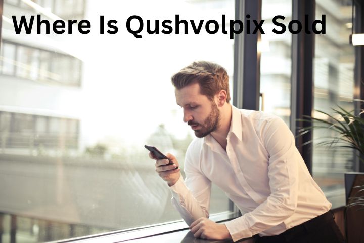 Where Is Qushvolpix Sold? Complete Guide to Availability