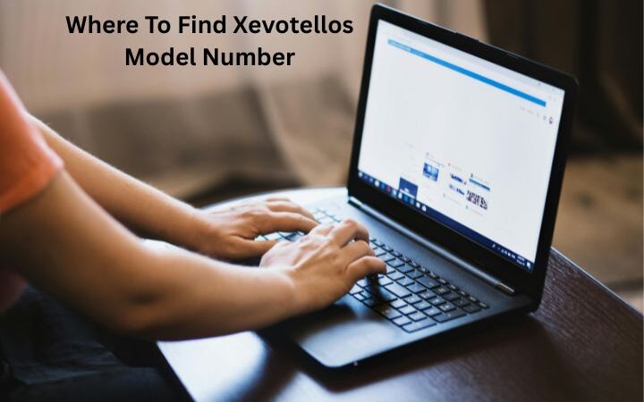 Where To Find Xevotellos Model Number – Complete Guide