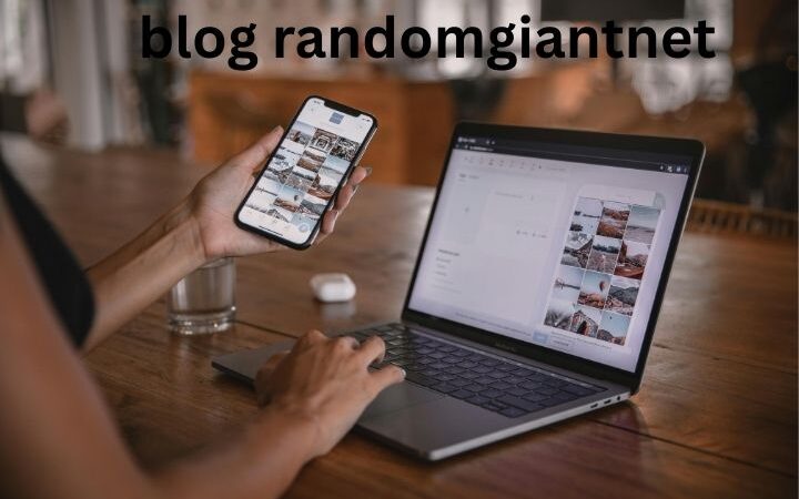 Blog randomgiantnet: Explore a World of Diverse Digital Content