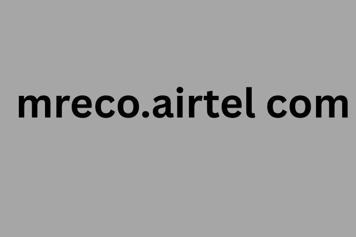 mreco.airtel.com – Recharge, Pay Bills & Explore Exclusive Airtel Offers