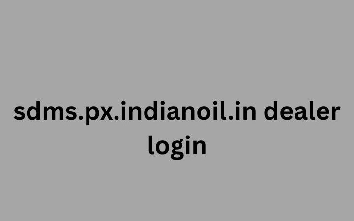 sdms.px.indianoil.in Dealer’s Complete Guide to Registering, Login, and Other Features