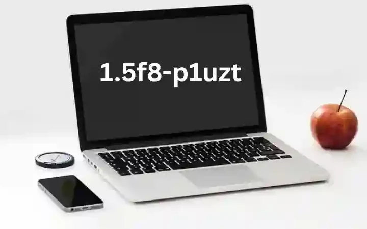 1.5f8-p1uzt Explained – Definition, Applications & Benefits