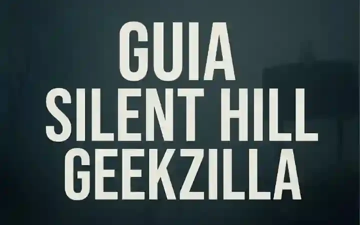 Guia Silent Hill Geekzilla: Tips, Secrets, and Storyline Explained