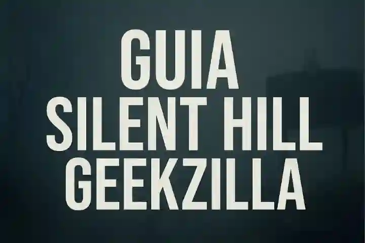 Guia Silent Hill Geekzilla: Tips, Secrets, and Storyline Explained