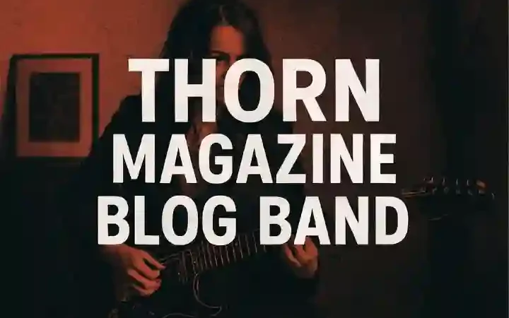 Thorn Magazine Blog Band – A Unique Blend of Indie Music, Art, and Storytelling